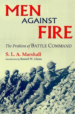 Men Against Fire: The Problem of Battle Command