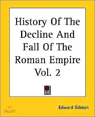 History Of The Decline And Fall Of The Roman Empire Vol. 2