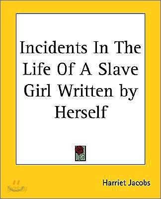 Incidents In The Life Of A Slave Girl Written by Herself