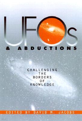 UFOs and Abductions: Challenging the Borders of Knowledge