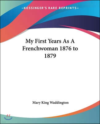My First Years as a Frenchwoman 1876 to 1879