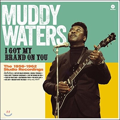 Muddy Waters — I Got My Brand On You: The 1956-1962 Studio Recordings 앨범 커버
