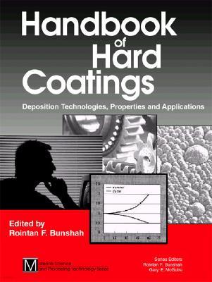 Handbook of Hard Coatings: Deposition Technolgies, Properties and Applications