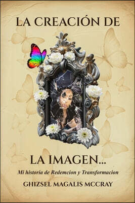 Lulu.com LA CREACION DE... LA IMAGEN (The Making of the Image In Spanish)