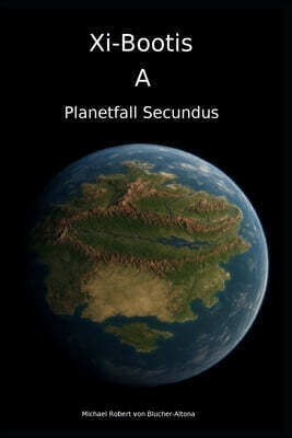 Xi-Bootis A: Planetfall Secundus