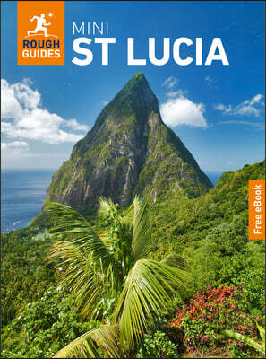 Rough Guides Mini St Lucia: Travel Guide with eBook: 2026-2027 Insider Tips Must-See Sights Maps & Itineraries Covers: Castries, Soufrière, the Pitons