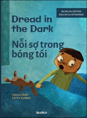 Wickwick Ltd Dread in the Dark / N?i s? trong bong t?i: Bilingual English-Vietnamese Edition of Dread in the Dark