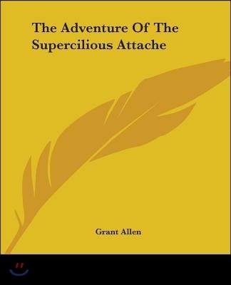 The Adventure Of The Supercilious Attache