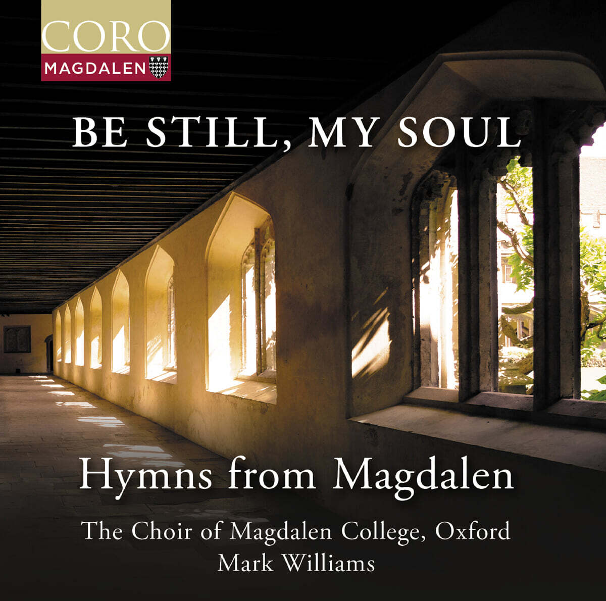 평온하라, 내 영혼이여 - 모들린 컬리지의 찬가 (Be Still, My Soul - Hymns from Magdalen)