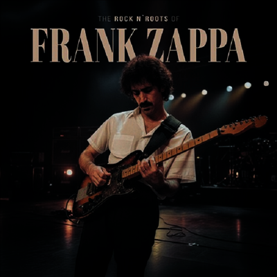 Frank Zappa — Rock N Roots Of 앨범 커버