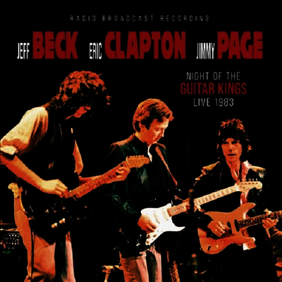 Jeff Beck,Eric Clapton,Jimmy Page — Night Of The Guitar Kings Live 1983 앨범 커버