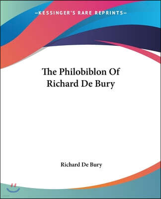 The Philobiblon Of Richard De Bury