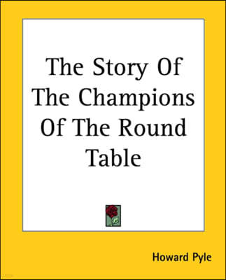 The Story Of The Champions Of The Round Table