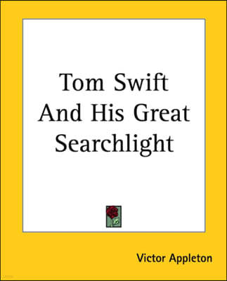 Tom Swift And His Great Searchlight