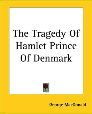 The Tragedy Of Hamlet Prince Of Denmark