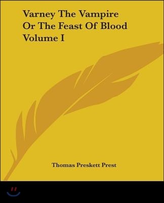 Varney The Vampire Or The Feast Of Blood Volume I