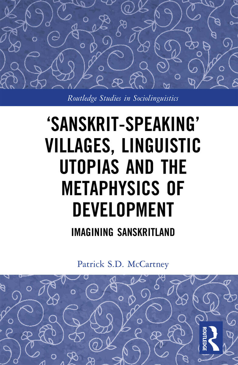 ‘Sanskrit-speaking’ Villages, Linguistic Utopias and the Metaphysics of Development