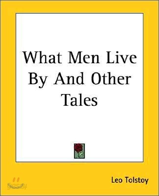 What Men Live By And Other Tales