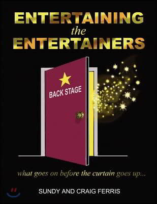 Entertaining the Entertainers: What Goes on Before the Curtain Goes Up