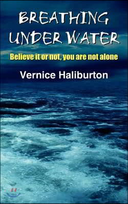 Breathing Under Water: Believe It or Not, You Are Not Alone