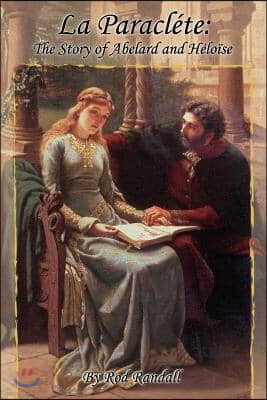 La Paraclte: The Story of Abelard and Hlose