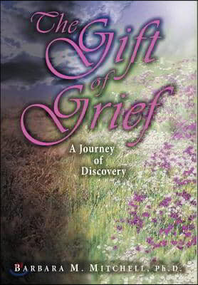 The Gift of Grief: A Journey of Discovery
