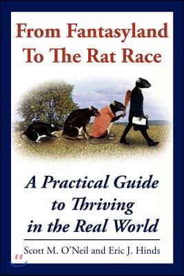 From Fantasyland to the Rat Race: A Practical Guide to Thriving in the Real World
