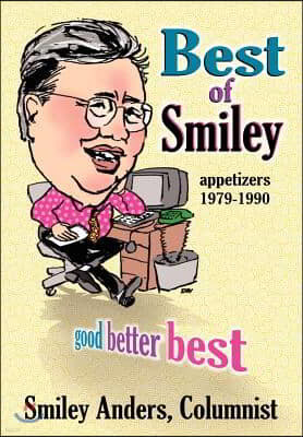 Best of Smiley: Good, Better, Best Columns 1979-1990