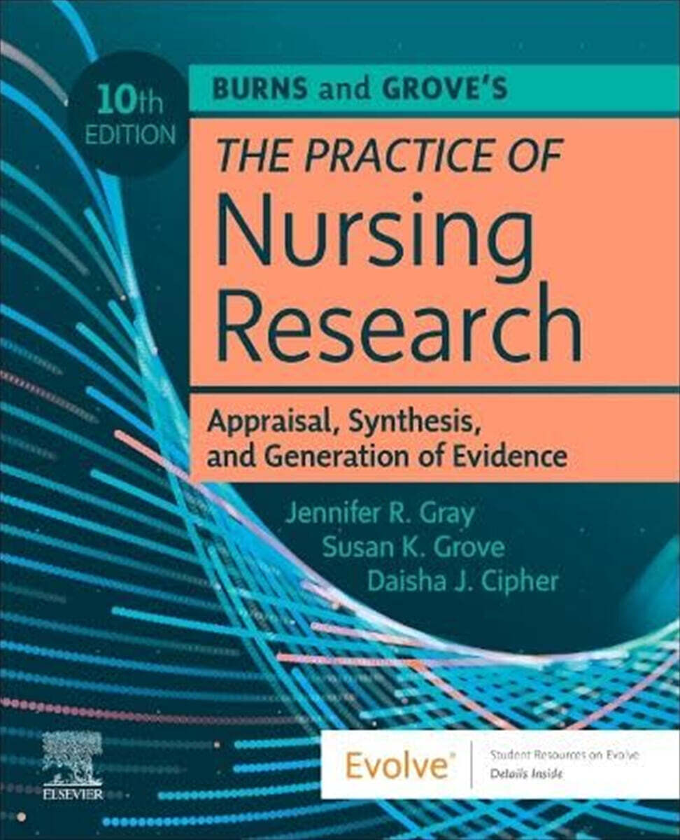 Burns and Grove's The Practice of Nursing Research: Appraisal, Synthesis, and Generation of Evidence 10/E