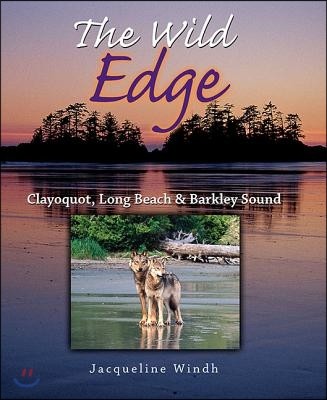 The Wild Edge: Clayoquot, Long Beach and Barkley Sound