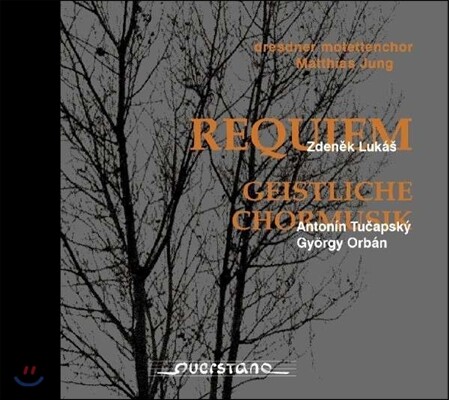 Dresdner Motettenchor 투찹스키 / 오르반: 종교 합창 음악 / 루카시: 레퀴엠 (Tucapsky / Orban: Geistliche Chormusik / Lukas: Requiem)