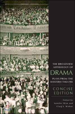 The Broadview Anthology of Drama: Concise Edition: Plays from the Western Theatre