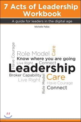 7 Acts of Leadership Workbook: A guide for leaders in the digital age