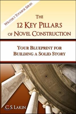 The 12 Key Pillars of Novel Construction: Your Blueprint for Building a Strong Story