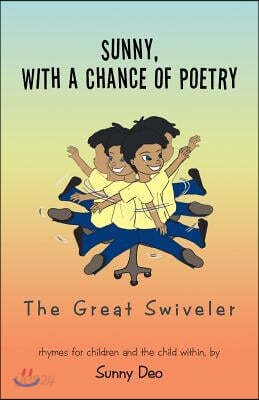 Sunny, with a Chance of Poetry: The Great Swiveler