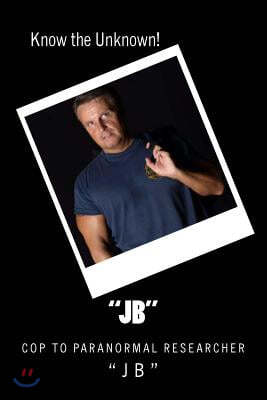 "Jb": Cop to Paranormal Researcher