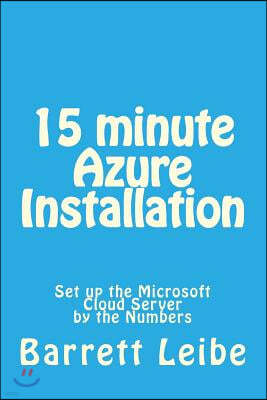 15 Minute Azure Installation: Set Up the Microsoft Cloud Server by the Numbers