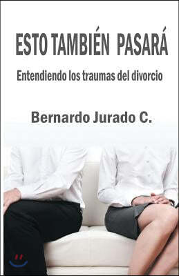 Eso tambien pasara: Entendiendo los traumas del divorcio