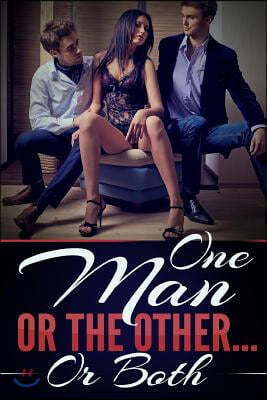 One Man Or The Other? Or Both: A Taboo Erotic Novella