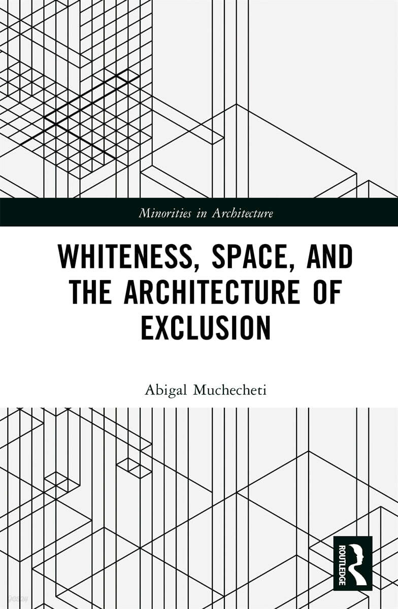 Whiteness, Space, and the Architecture of Exclusion