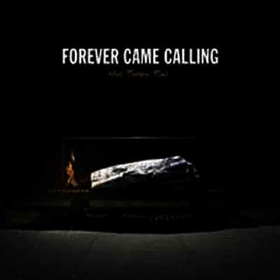 Forever Came Calling — What Matters Most 앨범 커버