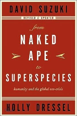 From Naked Ape to Superspecies: Humanity and the Global Eco-Crisis