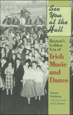 See You at the Hall: Boston's Golden Era of Irish Music and Dance