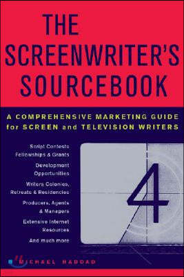 The Screenwriter's Sourcebook: A Comprehensive Marketing Guide for Screen and Television Writers