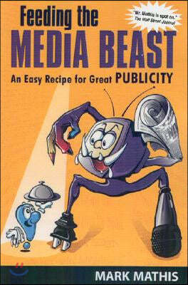 Feeding the Media Beast: An Easy Recipe for Great Publicity