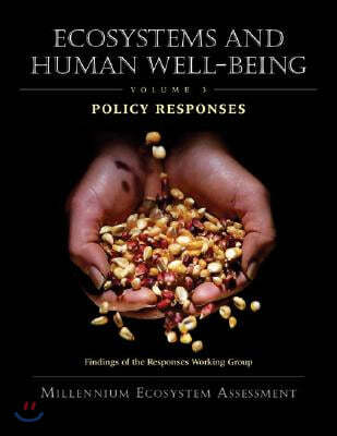 Ecosystems and Human Well-Being: Policy Responses: Findings of the Responses Working Group