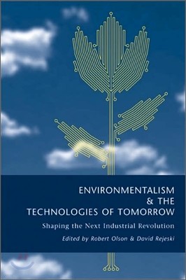 Environmentalism and the Technologies of Tomorrow: Shaping the Next Industrial Revolution