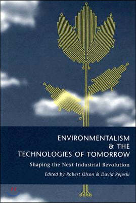 Environmentalism & the Technologies of Tomorrow: Shaping the Next Industrial Revolution