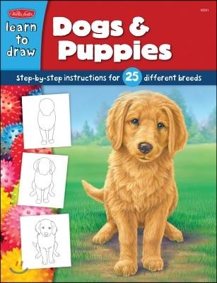 Dogs & Puppies: Step-By-Step Instructions for 25 Different Dog Breeds