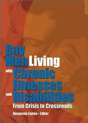 Gay Men Living with Chronic Illnesses and Disabilities: From Crisis to Crossroads